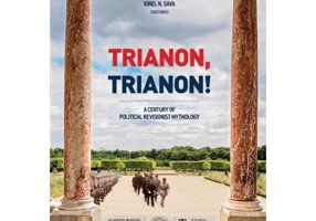 Trianon, Trianon! A Century of Political Revisionist Mythology - Vasile Puscas, Ionel N. Sava (editori)