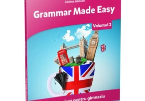 Grammar Made Easy. Limba engleza pentru gimnaziu.Volumul 2