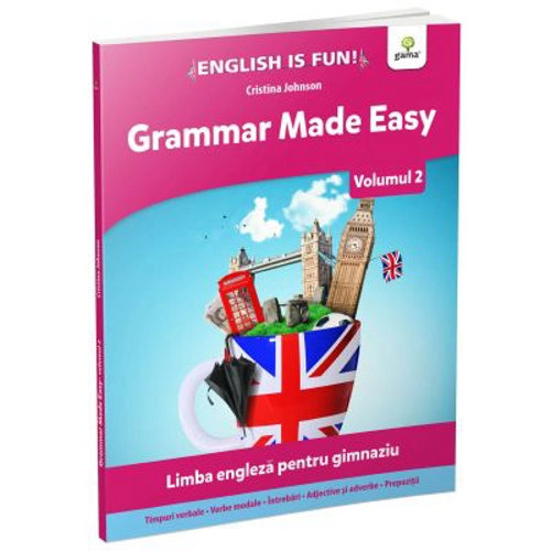 Grammar Made Easy. Limba engleza pentru gimnaziu.Volumul 2