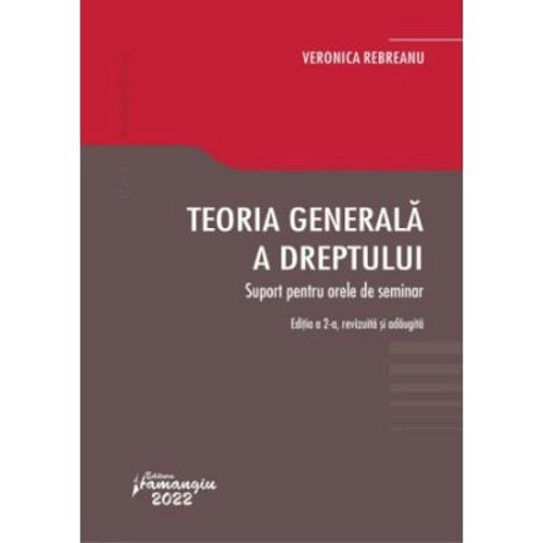 Teoria generala a dreptului. Suport pentru orele de seminar. Editia a 2-a