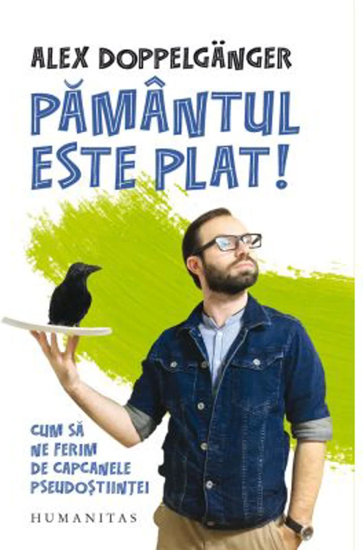 Pamantul este plat! Cum sa ne ferim de capcanele pseudostiintei - Alex Doppelganger