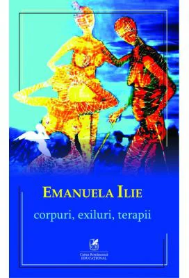 Corpuri, exiluri, terapii – Emanuela Ilie
