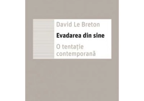 Evadarea din sine. O tentatie contemporana