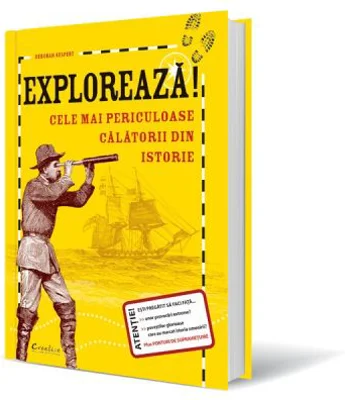 Exploreaza. Cele mai periculoase calatorii din istorie - Deborah Kespert