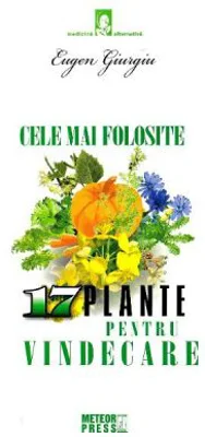 Cele mai folosite 17 plante pentru vindecare - Eugen Giurgiu
