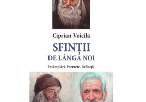 Sfintii de langa noi. Intamplari. Portrete. Reflectii - Ciprian Voicila