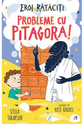 Probleme cu Pitagora!. Eroi rataciti - Stella Tarakson