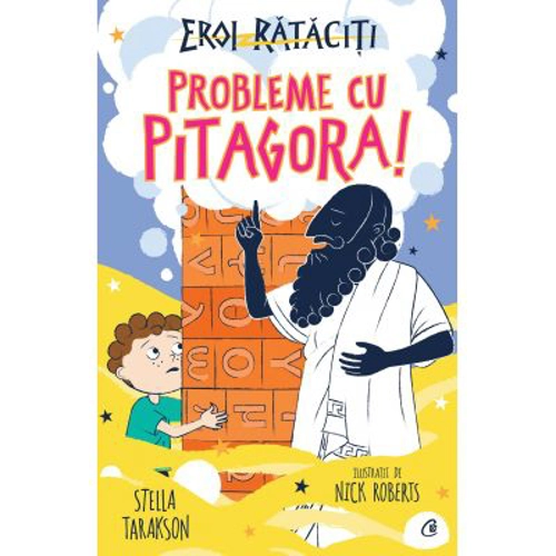 Probleme cu Pitagora!. Eroi rataciti - Stella Tarakson