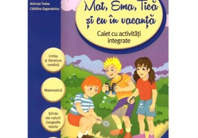Mat, Ema, Tica si eu in vacanta. Caiet cu activitati integrate pentru clasa a 4- a (Caiet de vacanta) - Laurentiu Cirstea