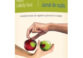 Jurnal de cuplu - Primeste iubirea pe care o doresti. Ghidul practic de regasire a fericirii in relatie - Helen Lakelly Hunt