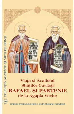 Viata si Acatistul Sfintilor Cuviosi Rafael si Partenie de la Agapia Veche