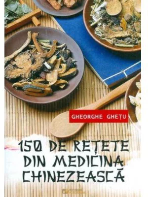 150 de retete din medicina chinezeasca - Gheorghe Ghetu