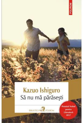 Sa nu ma parasesti - Kazuo Ishiguro