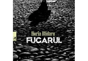 Fugarul - Horia Blidaru