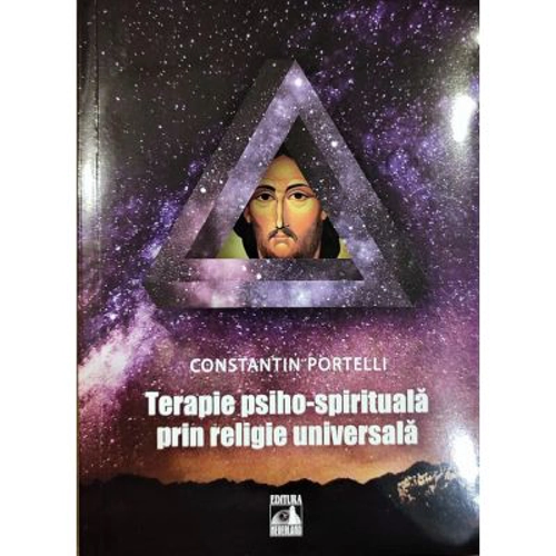 Terapie psiho-spirituala prin religie universala - Constantin Portelli