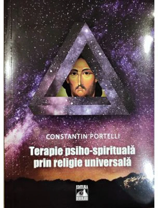 Terapie psiho-spirituala prin religie universala - Constantin Portelli