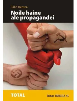 Noile haine ale propagandei - Calin Hentea