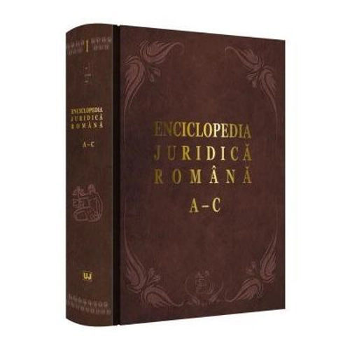 Enciclopedia Juridica Romana. Volumul 1, A-C - Iosif R. Urs, Mircea Dutu, Adrian Severin