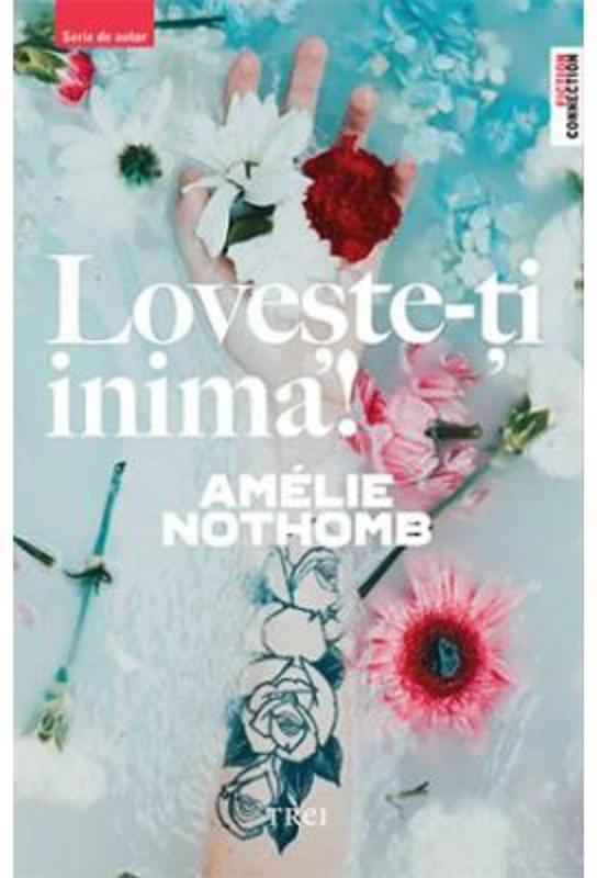 Loveste-ti inima! - Amelie Nothomb. Traducere de Claudiu Constantinescu