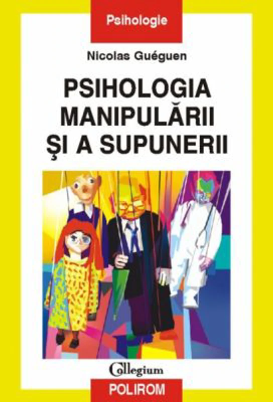 Psihologia manipularii si a supunerii - Nicolas Gueguen