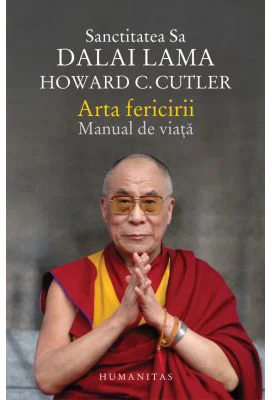 Arta fericirii. Manual de viata - Dalai Lama, Howard C. Cutler