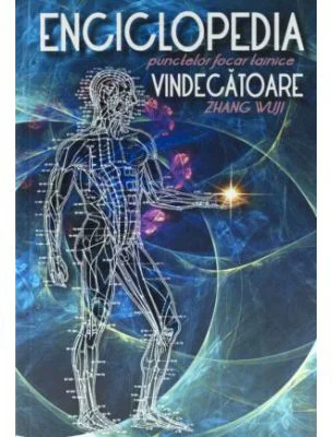 Enciclopedia punctelor focar tainice Vindecatoare - Zhang Wuji