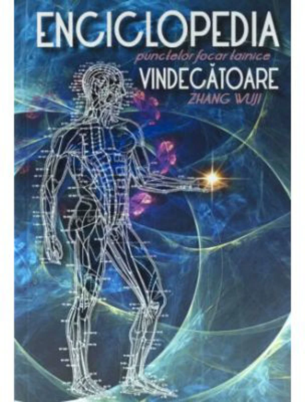Enciclopedia punctelor focar tainice Vindecatoare - Zhang Wuji