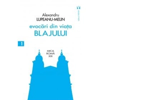 Evocari din viata Blajului - Alexandru Lupeanu-Melin
