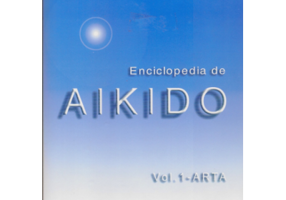 Enciclopedia de Aikido, volumul 1. Arta - Dan Corneliu Ionescu