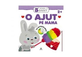 O ajut pe mama. Iepurasul Bunny. 2+ (carte de activitati)