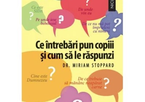 Ce intrebari pun copiii si cum sa le raspunzi