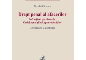 Drept penal al afacerilor. Infractiuni prevazute in Codul penal si in Legea societatilor
