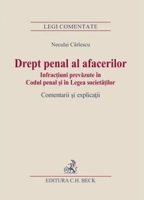 Drept penal al afacerilor. Infractiuni prevazute in Codul penal si in Legea societatilor