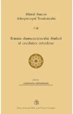 Erminia dumnezeiescului Simbol al credintei ortodoxe - Sfantul Simeon al Tesalonicului