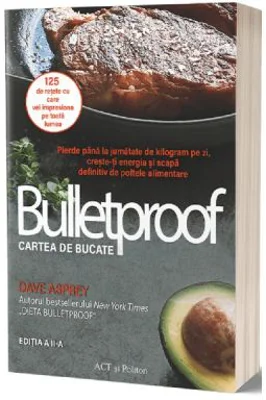 Bulletproof. Cartea de bucate - Dave Asprey