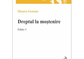 Dreptul la mostenire. Editia 3 - Ilioara Genoiu