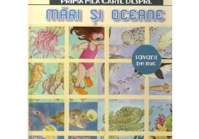 Prima mea carte despre mari si oceane. Cea mai frumoasa enciclopedie