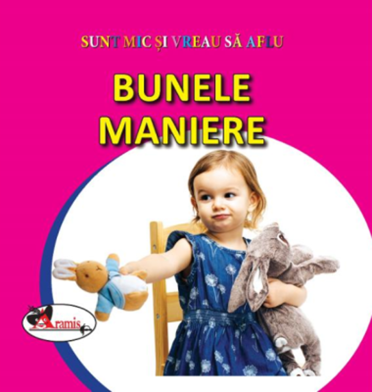 Sunt mic si vreau sa aflu. Bunele maniere
