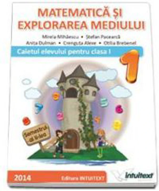 MATEMATICA SI EXPLORAREA MEDIULUI-CAIETUL ELEVULUI PENTRU CLASA I SEMESTRUL II (M. Mihaiescu )