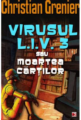 VIRUSUL L. I. V. 3 SAU MOARTEA CARTILOR - Christian Grenier