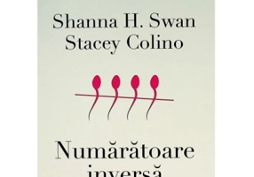 Numaratoare inversa. Despre reproducerea umana - Shanna H. Swan