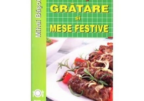 204 retete. Gratare si mese festive - Mihai Basoiu