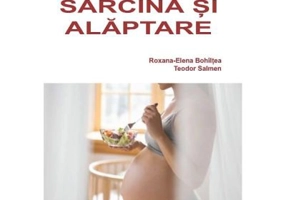 Nutritia in sarcina si alaptare - Roxana-Elena Bohiltea