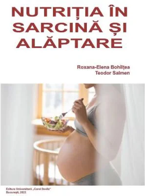 Nutritia in sarcina si alaptare - Roxana-Elena Bohiltea