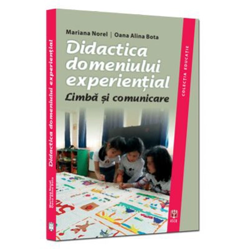 Didactica domeniului experiential. Limba si comunicare - Mariana Norel