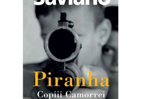Piranha. Copiii Camorrei - Roberto Saviano