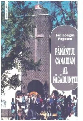 Pamantul canadian al fagaduintei - Ion Longin Popescu