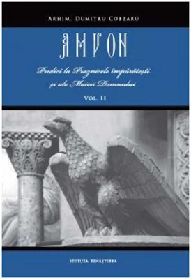 Amvon. Volumul 2. Predici la praznicile imparatesti si ale Maicii Domnului - Arhim. Dumitru Cobzaru