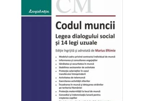 Codul muncii. Legea dialogului social si 14 legi uzuale. Actualizat la 9 septembrie 2020