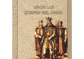 Viata lui Stefan cel Mare. Colectia romane istorice - Mihail Sadoveanu
